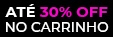 Mês das mães até 30% OFF - Desconto Progressivo
